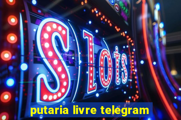 putaria livre telegram